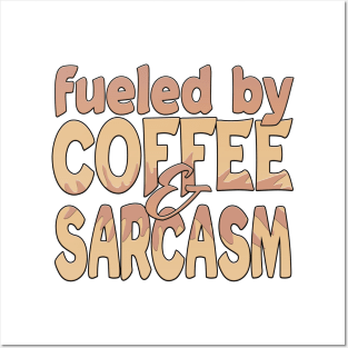 Fueled By Coffee And Sarcasm Posters and Art